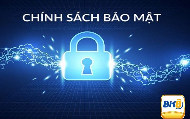 Tổng hợp chính sách bảo mật Bk8 mới nhất