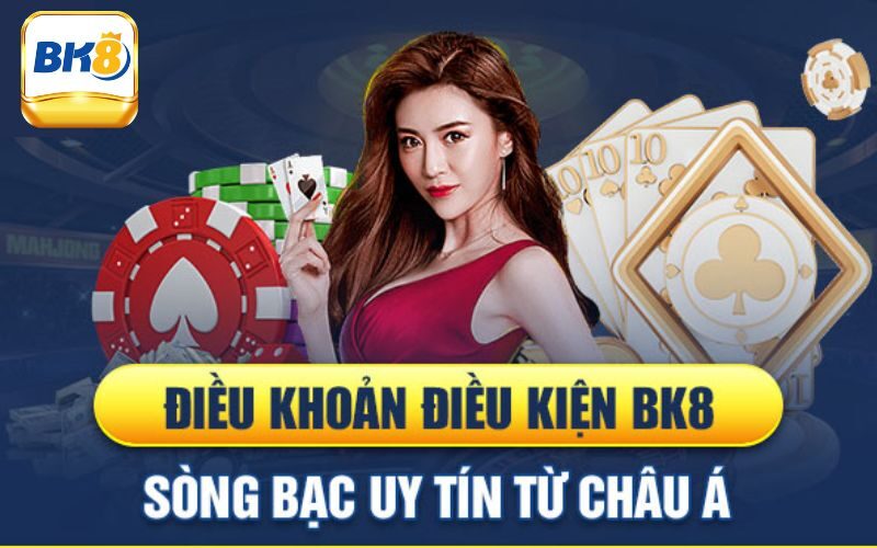 Nội dung điều khoản và điều kiện Bk8